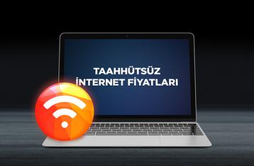 TAAHHÜTSÜZ İNTERNET FİYATLARI